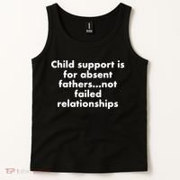 Child Support Is For Absent Fathers Not Failed Relationships Tank Top thumb 2