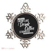 Careful Snowflake I Drink Coffee Stronger Than Your Feelings Ornament thumb 0
