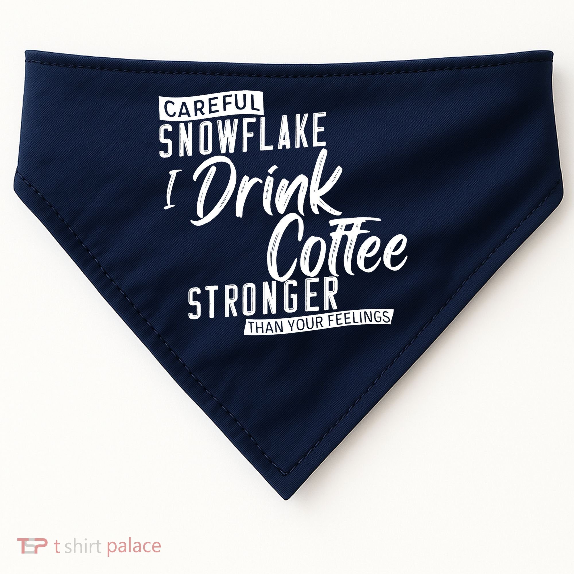 Careful Snowflake I Drink Coffee Stronger Than Your Feelings USA-Made Doggie Bandana