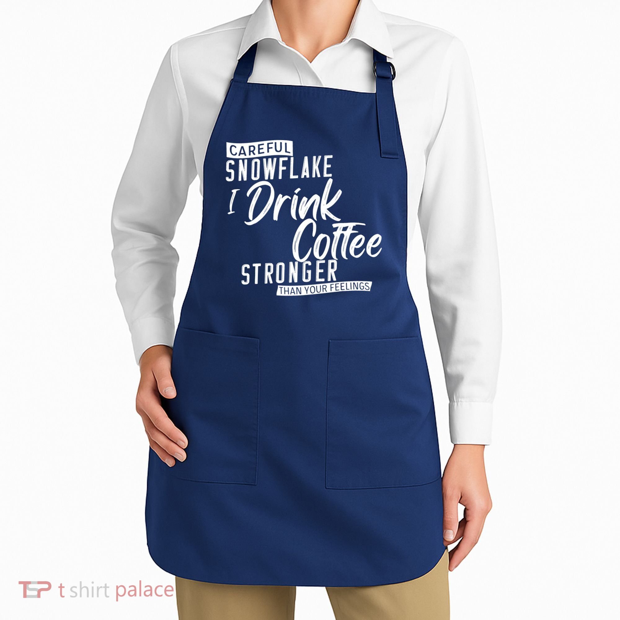 Careful Snowflake I Drink Coffee Stronger Than Your Feelings Apron