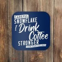 Careful Snowflake I Drink Coffee Stronger Than Your Feelings Coaster thumb 0