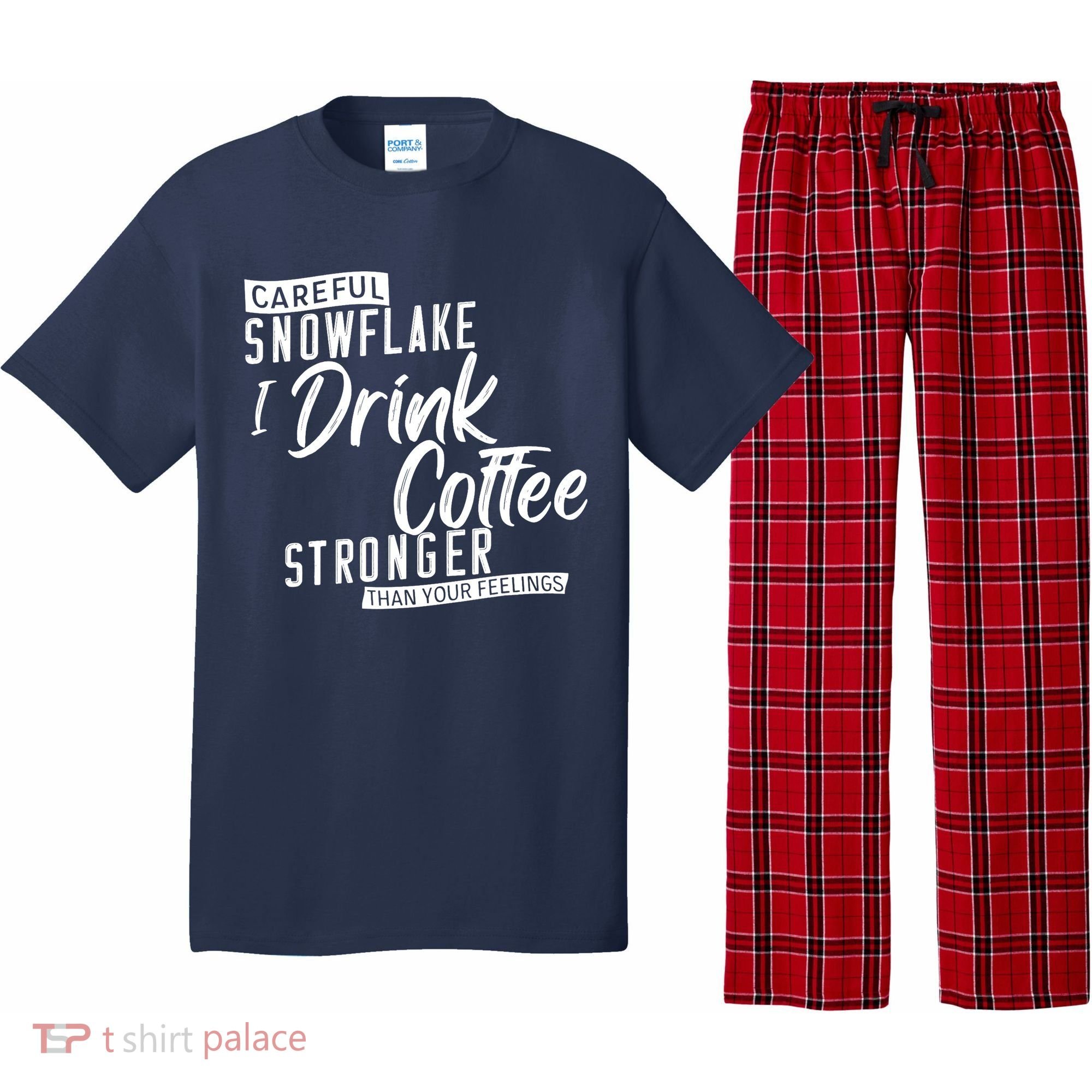 Careful Snowflake I Drink Coffee Stronger Than Your Feelings Pajama Set