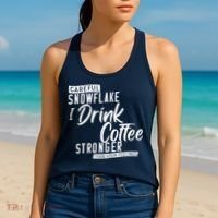 Careful Snowflake I Drink Coffee Stronger Than Your Feelings Women's Tank Top thumb 2