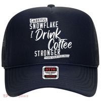 Careful Snowflake I Drink Coffee Stronger Than Your Feelings Hat thumb 0