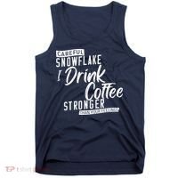 Careful Snowflake I Drink Coffee Stronger Than Your Feelings Tank Top thumb 0