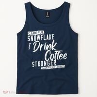 Careful Snowflake I Drink Coffee Stronger Than Your Feelings Tank Top thumb 2