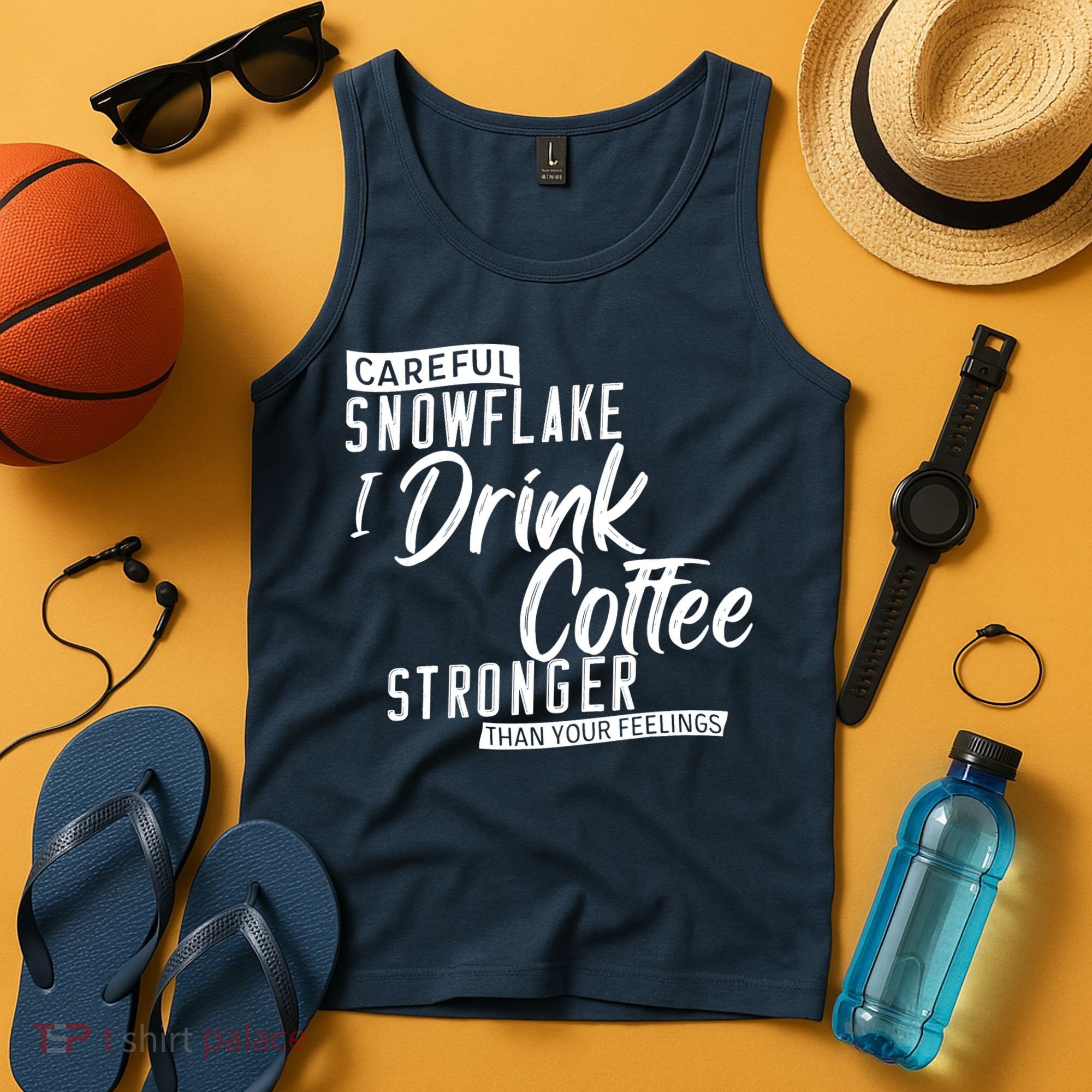 Careful Snowflake I Drink Coffee Stronger Than Your Feelings Tank Top
