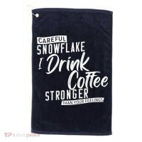 Careful Snowflake I Drink Coffee Stronger Than Your Feelings Golf Towel thumb 0