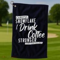 Careful Snowflake I Drink Coffee Stronger Than Your Feelings Golf Towel thumb 1
