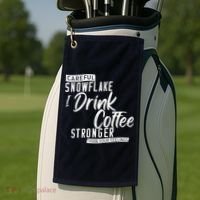 Careful Snowflake I Drink Coffee Stronger Than Your Feelings Golf Towel thumb 2