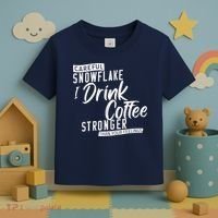 Careful Snowflake I Drink Coffee Stronger Than Your Feelings Toddler T-Shirt thumb 3