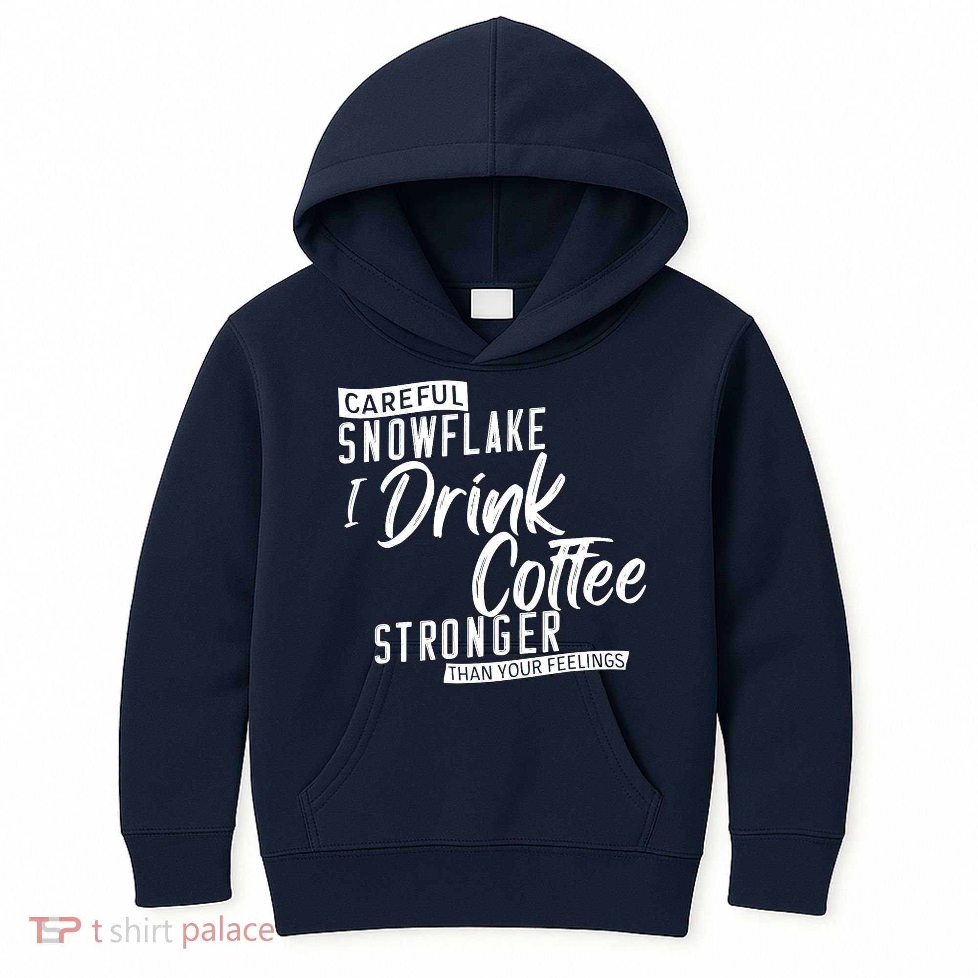 Careful Snowflake I Drink Coffee Stronger Than Your Feelings Kids Hoodie