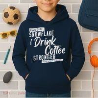 Careful Snowflake I Drink Coffee Stronger Than Your Feelings Kids Hoodie thumb 2