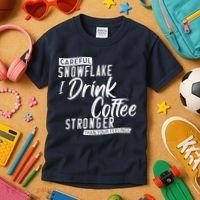 Careful Snowflake I Drink Coffee Stronger Than Your Feelings Kids T-Shirt thumb 3