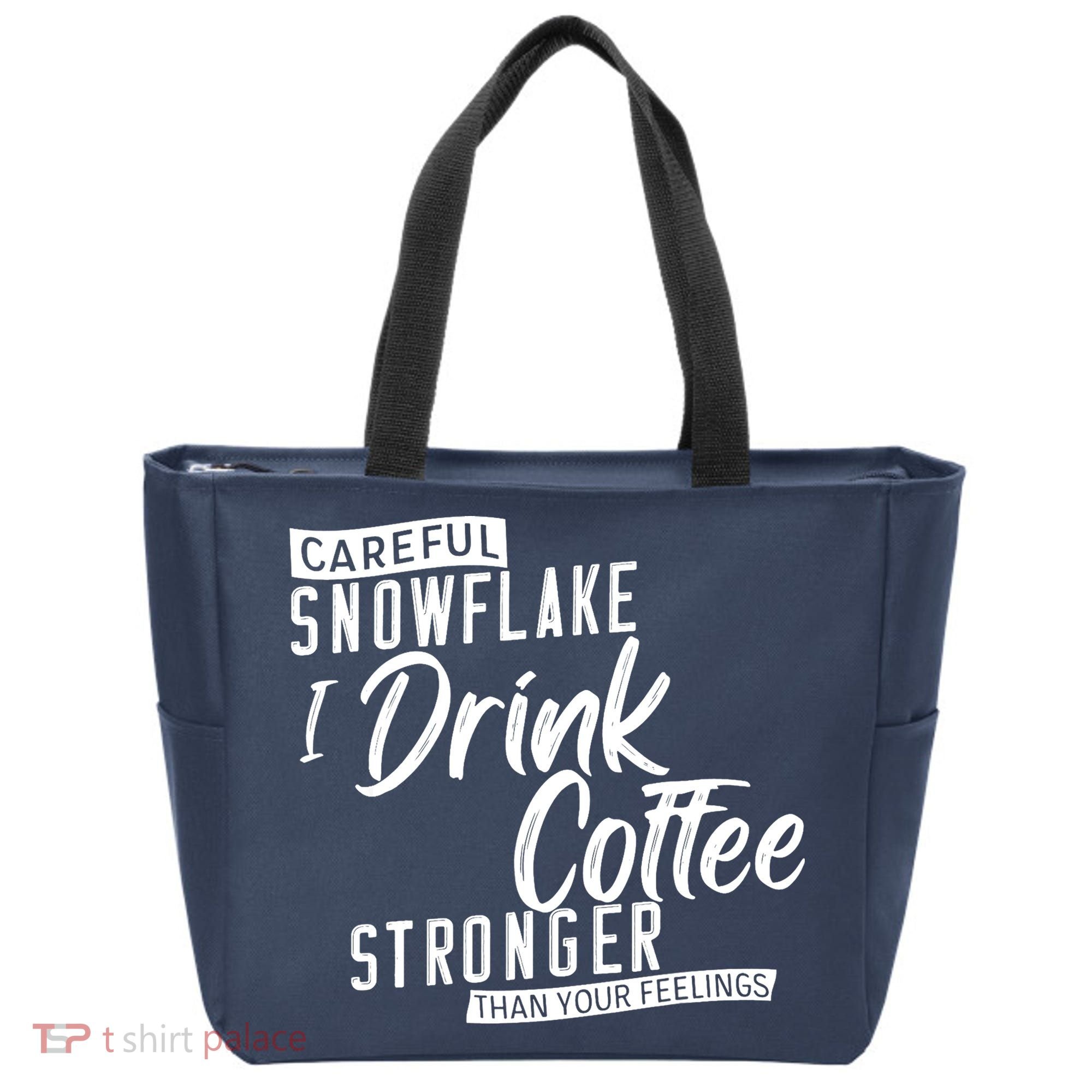 Careful Snowflake I Drink Coffee Stronger Than Your Feelings Tote Bag