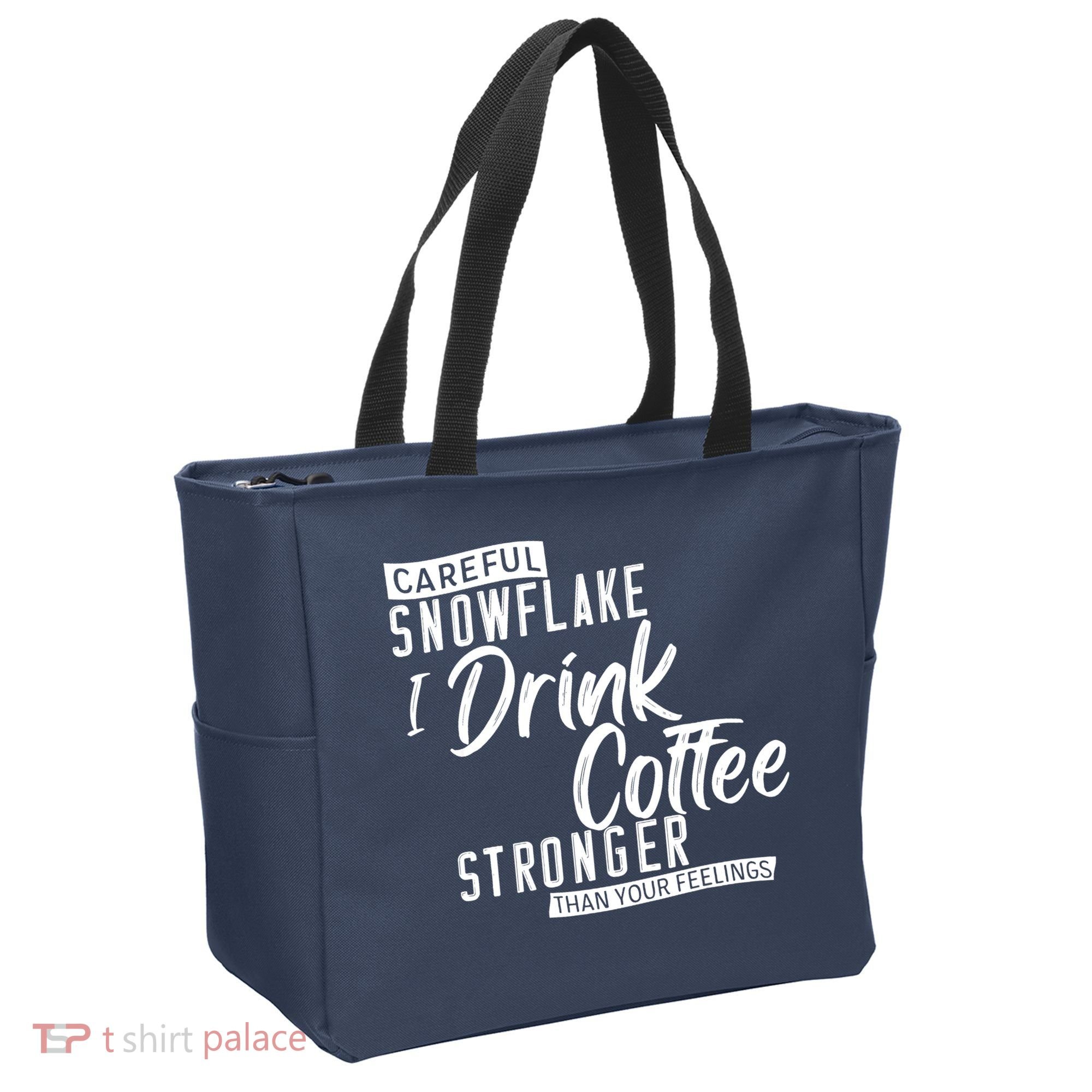 Careful Snowflake I Drink Coffee Stronger Than Your Feelings Tote Bag