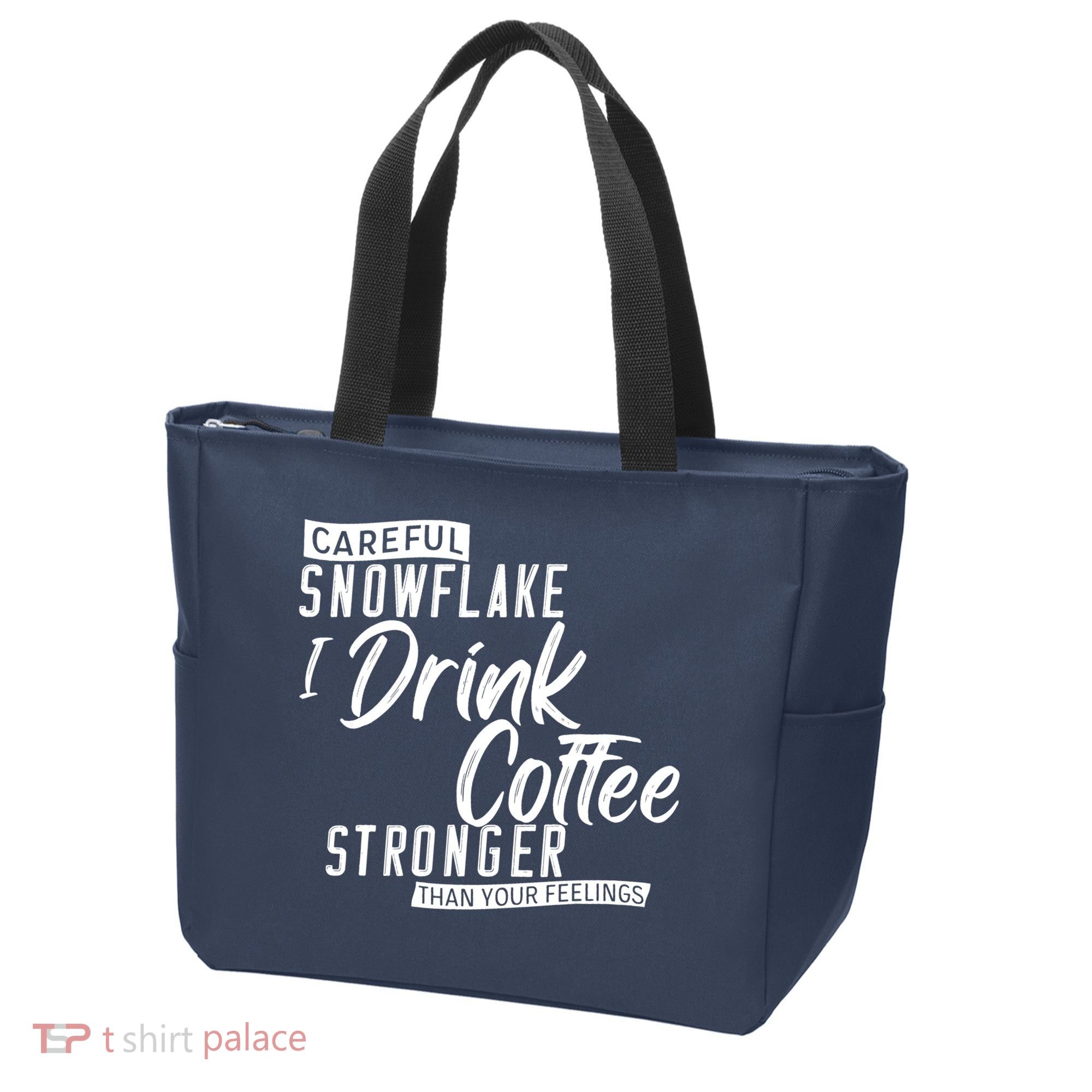 Careful Snowflake I Drink Coffee Stronger Than Your Feelings Tote Bag