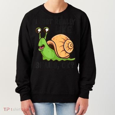 Cute Snail I Just Really Like Snails Ok Funny Snail Women's Sweatshirt