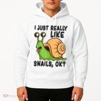 Cute Snail I Just Really Like Snails Ok Funny Snail Hoodie thumb 2