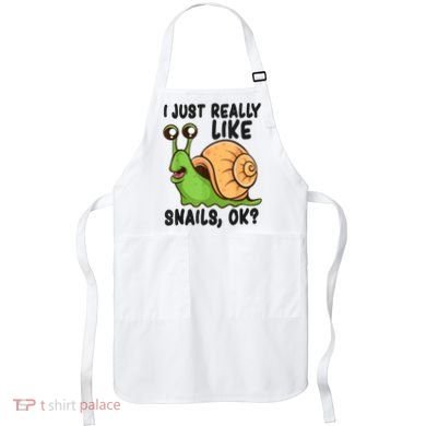 Cute Snail I Just Really Like Snails Ok Funny Snail Apron