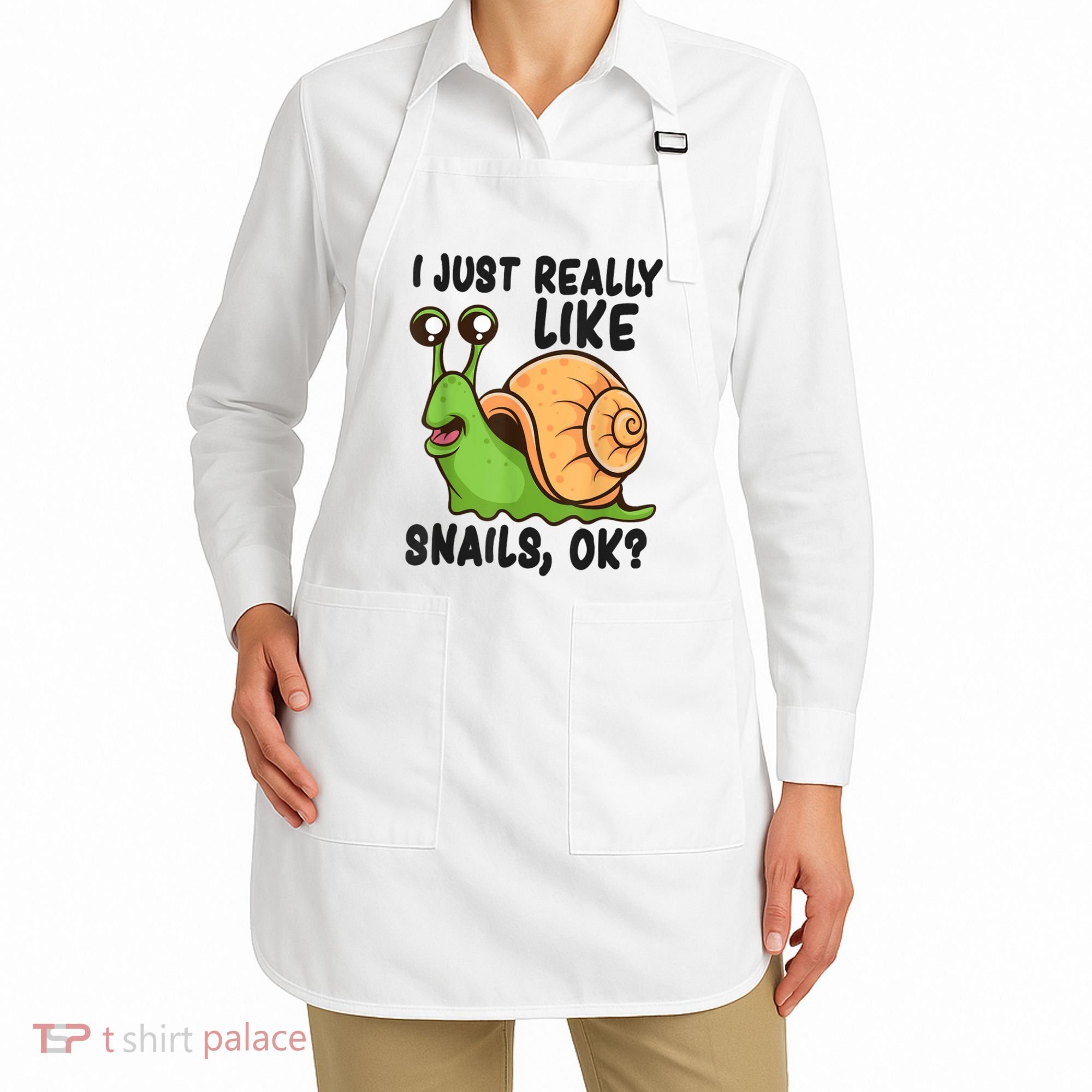 Cute Snail I Just Really Like Snails Ok Funny Snail Apron