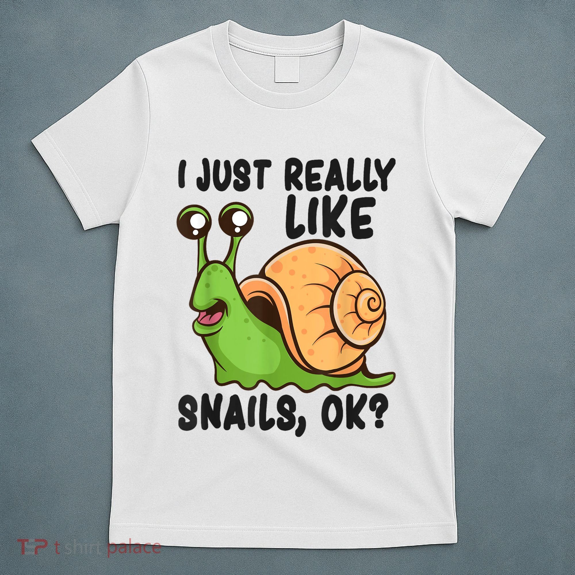 Cute Snail I Just Really Like Snails Ok Funny Snail T-Shirt