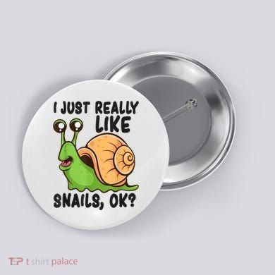 Cute Snail I Just Really Like Snails Ok Funny Snail Button