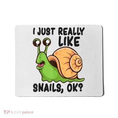 Cute Snail I Just Really Like Snails Ok Funny Snail Mousepad