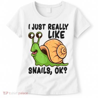 Cute Snail I Just Really Like Snails Ok Funny Snail Women's T-Shirt