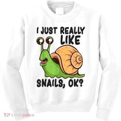 Cute Snail I Just Really Like Snails Ok Funny Snail Kids Sweatshirt