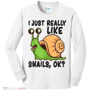 Cute Snail I Just Really Like Snails Ok Funny Snail Kids Long Sleeve Shirt