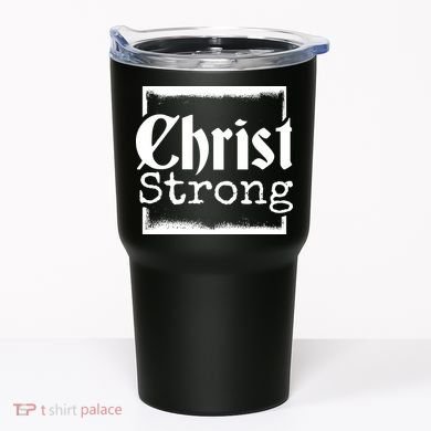 Christ Strong Jesus Lover Gift Tumbler