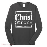 Christ Strong Jesus Lover Gift Long Sleeve Shirt thumb 0