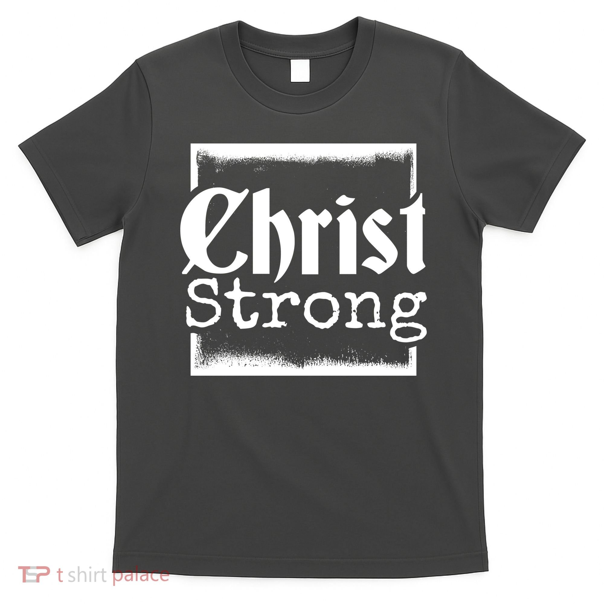 Christ Strong Jesus Lover Gift T-Shirt