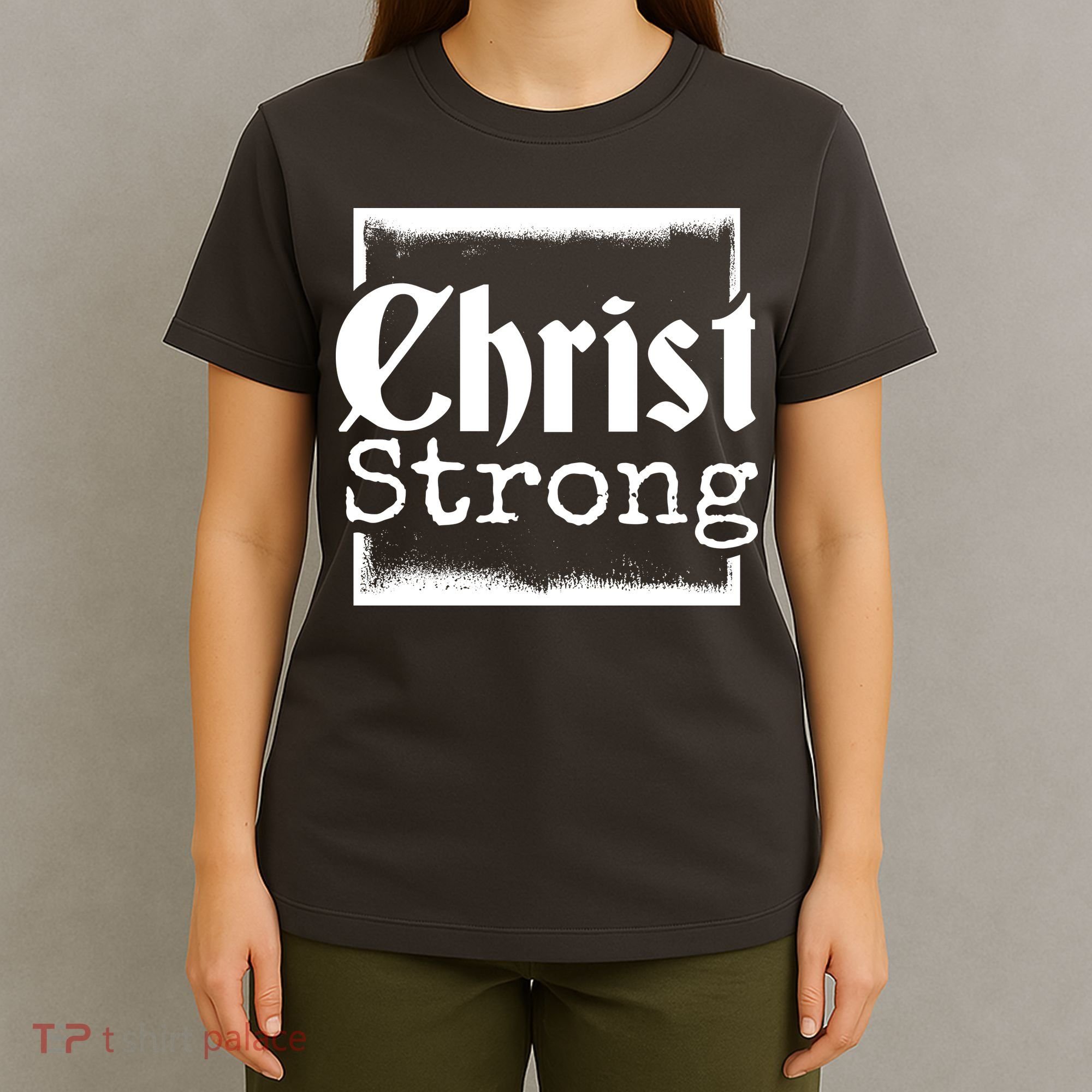 Christ Strong Jesus Lover Gift T-Shirt