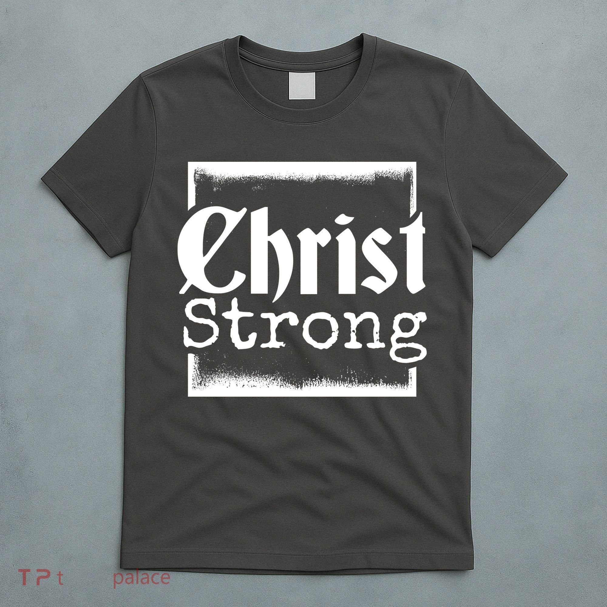 Christ Strong Jesus Lover Gift T-Shirt