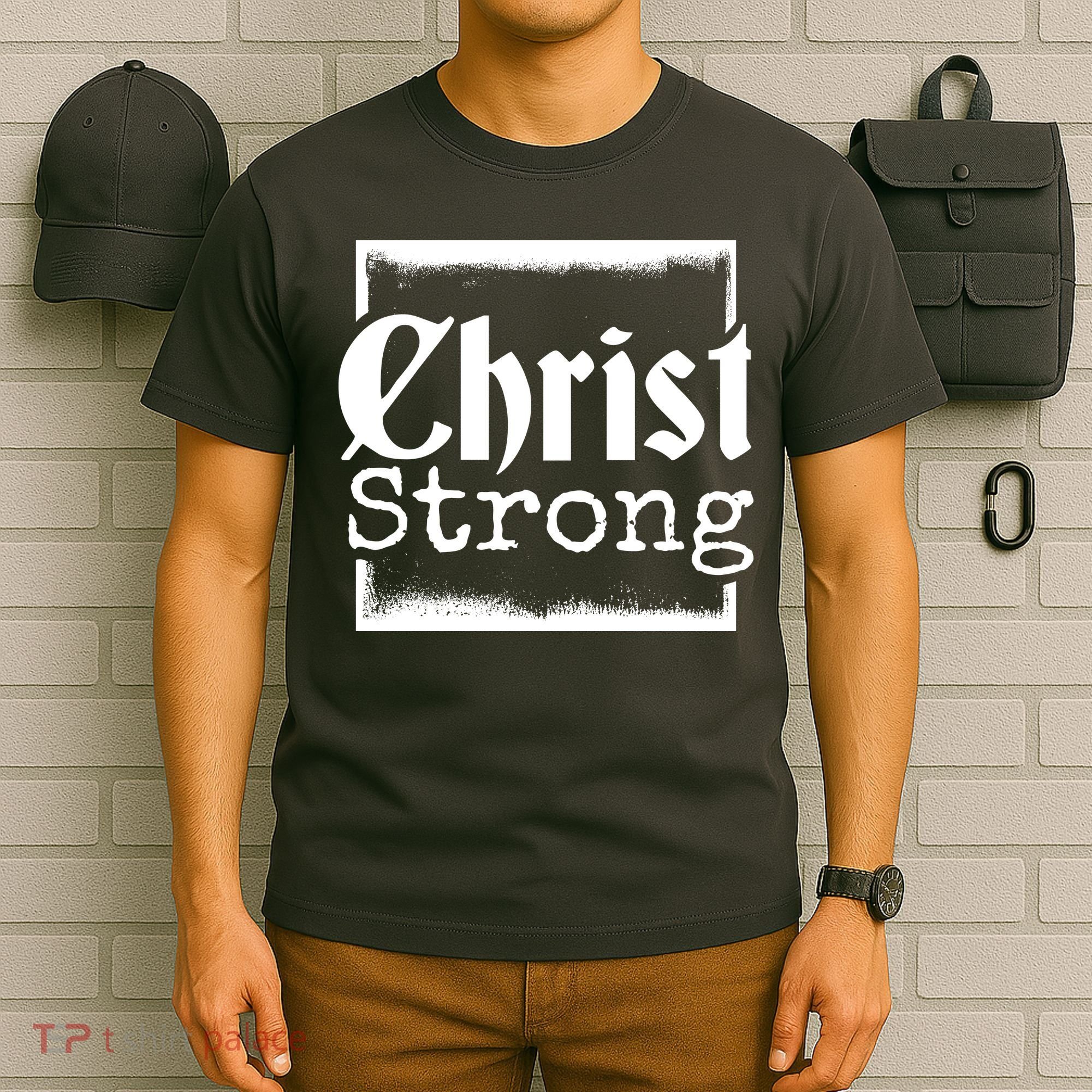 Christ Strong Jesus Lover Gift T-Shirt