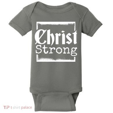 Christ Strong Jesus Lover Gift Baby Bodysuit