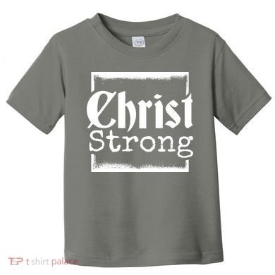 Christ Strong Jesus Lover Gift Toddler T-Shirt