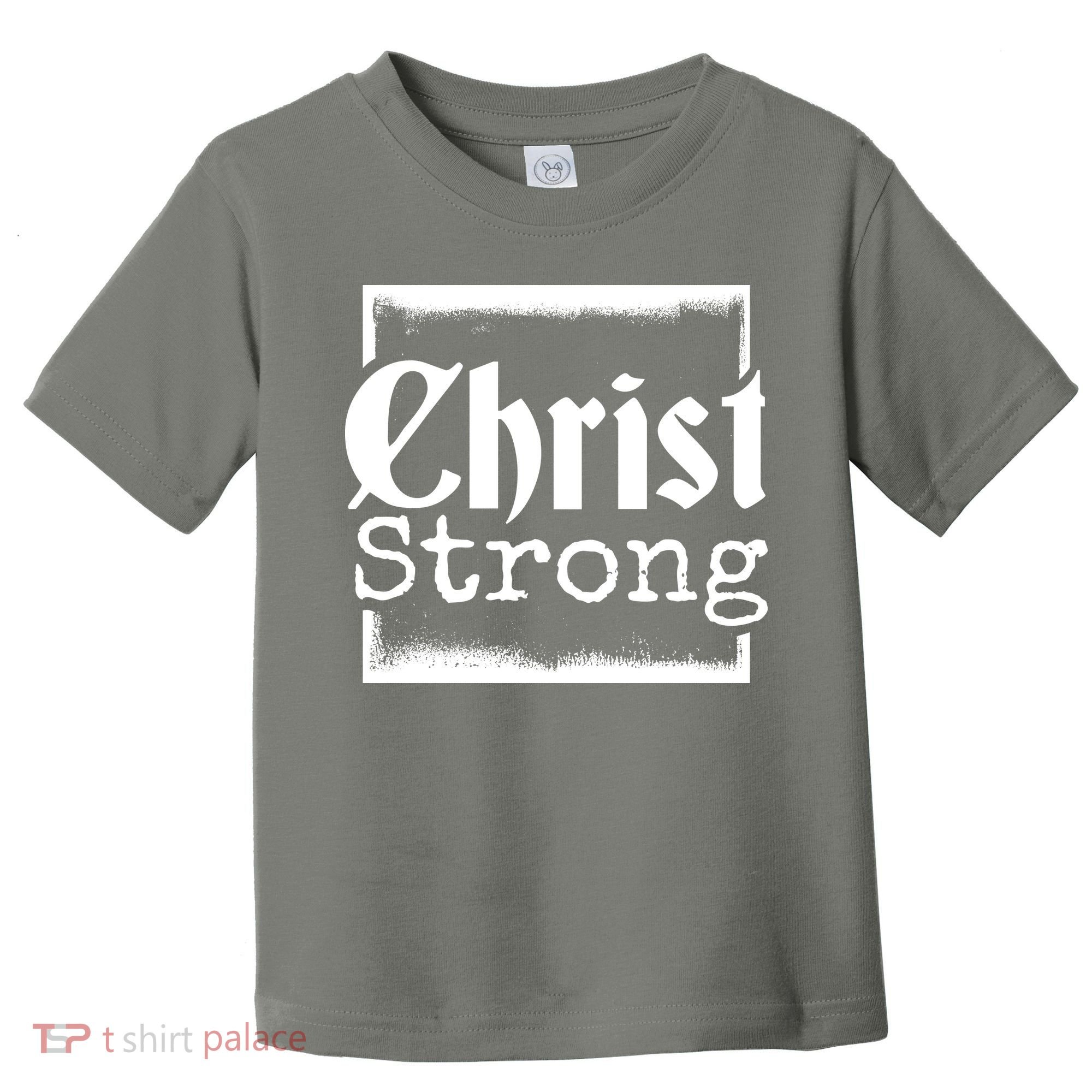 Christ Strong Jesus Lover Gift Toddler T-Shirt