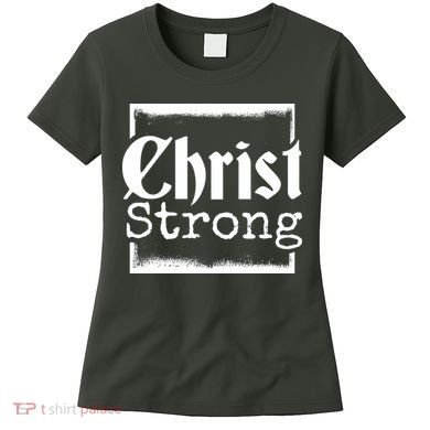 Christ Strong Jesus Lover Gift Women's T-Shirt