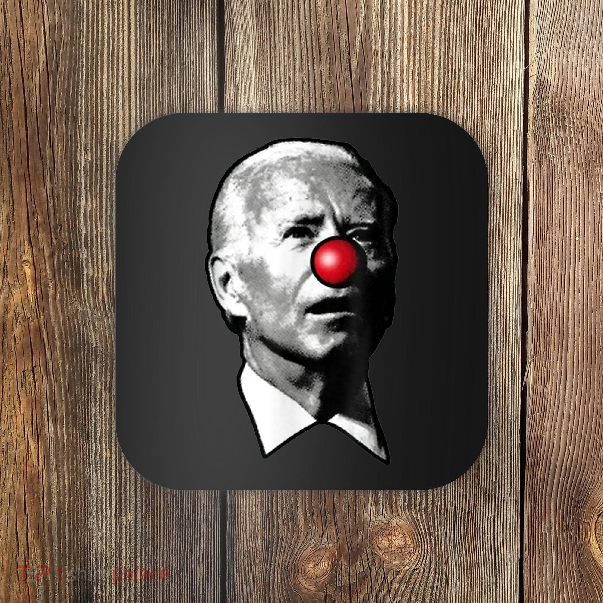 Clown Show Joe Funny Joe Biden Is A Democratic Clown Coaster