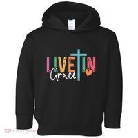 Christian Saying Live In Grace Jesus God Faith Bible Toddler Hoodie thumb 0