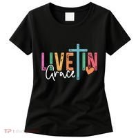Christian Saying Live In Grace Jesus God Faith Bible Women's T-Shirt thumb 0