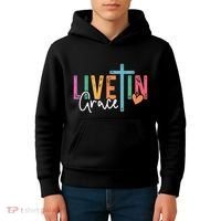 Christian Saying Live In Grace Jesus God Faith Bible Kids Hoodie thumb 4