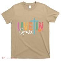 Christian Saying Live In Grace Jesus God Faith Bible T-Shirt thumb 0