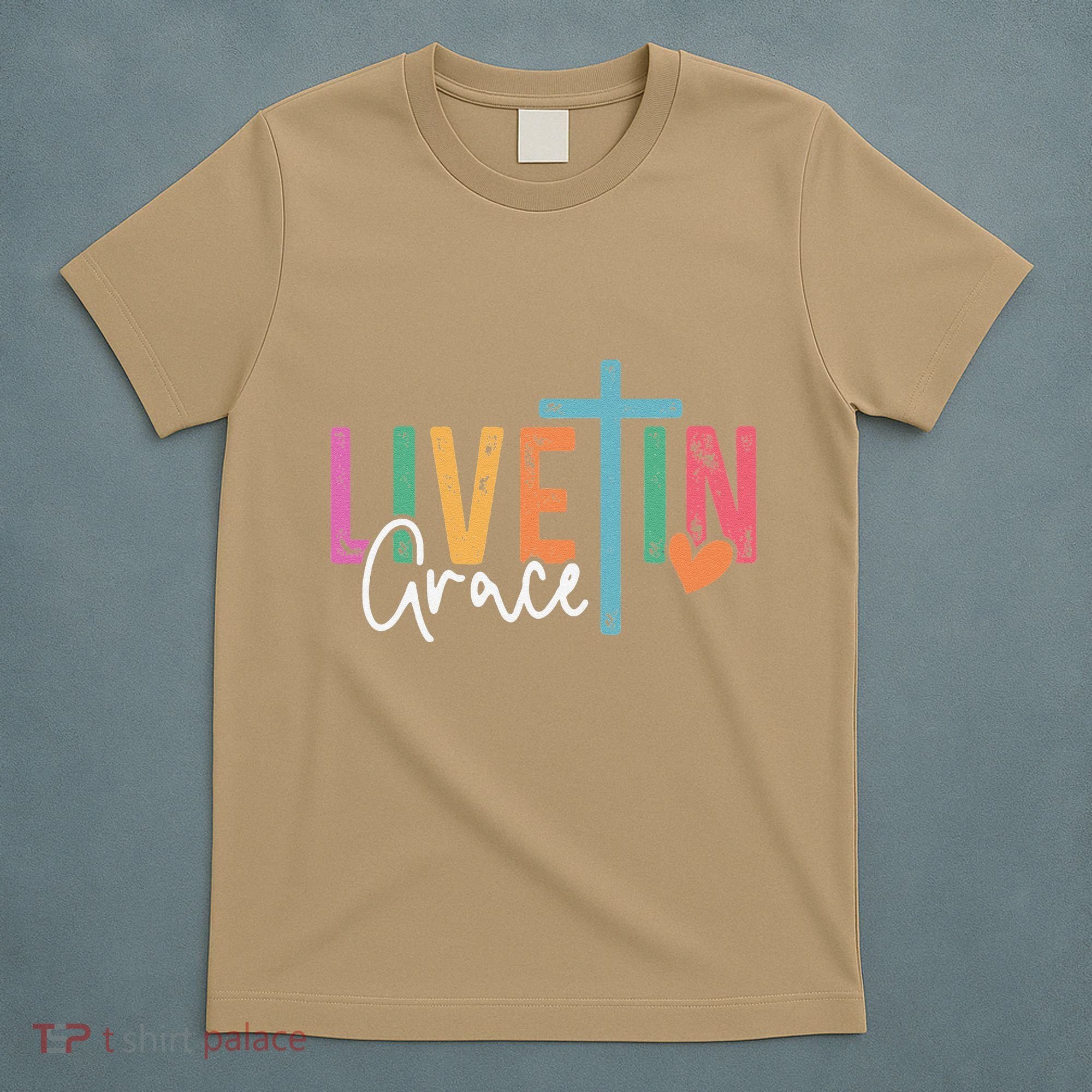 Christian Saying Live In Grace Jesus God Faith Bible T-Shirt