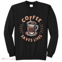 Coffee Save Lives Quote Funny Caffeine Addict Coffee Lover Sweatshirt thumb 0