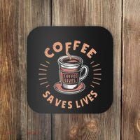 Coffee Save Lives Quote Funny Caffeine Addict Coffee Lover Coaster thumb 0