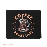 Coffee Save Lives Quote Funny Caffeine Addict Coffee Lover Mousepad thumb 0